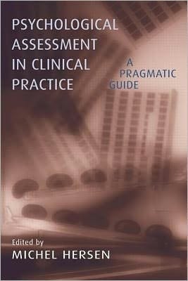 Psychological Assessment in Clinical Practice: A Pragmatic Guide