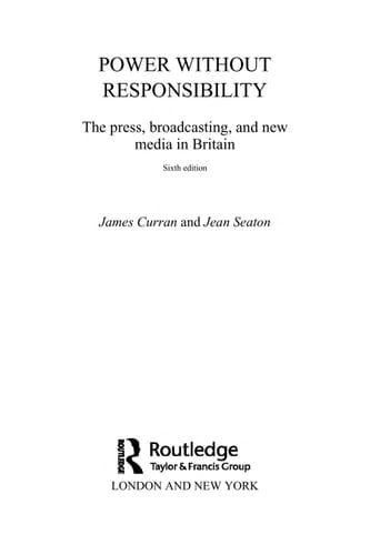 Power Without Responsibility: the Press and Broadcasting in Britain