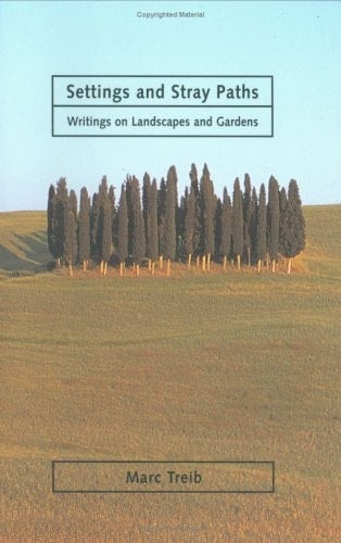 Settings And Stray Paths: Writings On Landscapes And Gardens