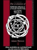 Evolution of International Society: A Comparative Historical Analysisreissue with a New Introduction by Barry Buzan and Richard Little