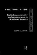 Fractured Cities: Capitalism, Community, and Empowerment in Britain and America