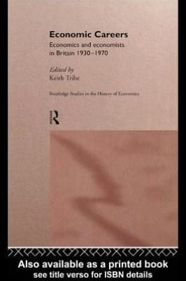 Economic Careers: Economics and Economists in Britain 1930-1970