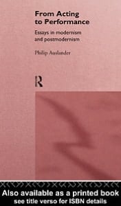 From Acting to Performance: Essays in Modernism and Postmodernism
