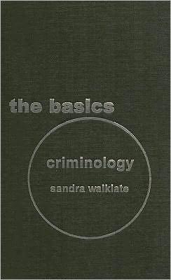 Criminology: The Basics