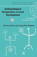 Anthropological Perspectives on Local Development Knowledge and Sentiments in Conflict