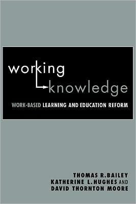 Working Knowledge: Work-Based Learning and Education Reform