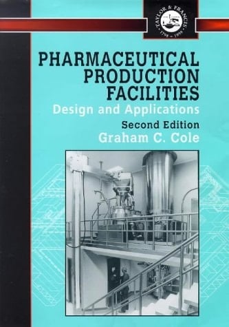 Pharmaceutical Production Facilities: Design and Applications (Pharmaceutical Science Series)