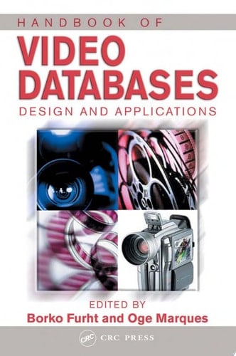 Handbook of Video Databases: Design and Applications (Internet and Communications 8)