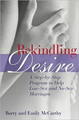Rekindling Desire: A Step-by-step Program to Help Low-sex and No-sex Marriages
