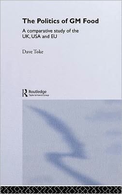 Politics of GM Food: A Comparative Study of the UK, USA and EU