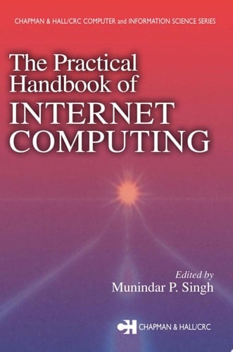 The Practical Handbook of Internet Computing (Chapman & Hall/CRC Computer and Information Science Series)
