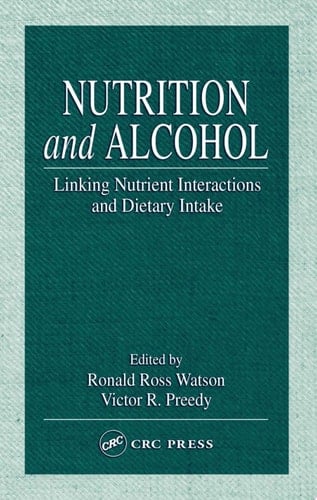 Nutrition and Alcohol: Linking Nutrient Interactions and Dietary Intake