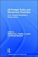 US Foreign Policy and Democracy Promotion: From Theodore Roosevelt to Barack Obama
