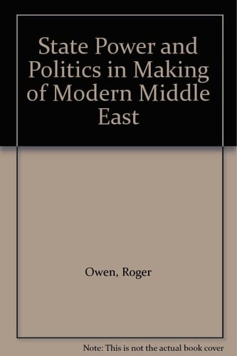 State Power and Politics in Making of Modern Middle East