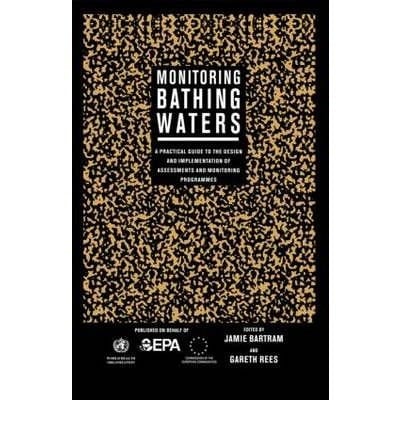 Monitoring Bathing Waters: A Practical Guide to the Design and Implementation of Assessments and Monitoring Programmes
