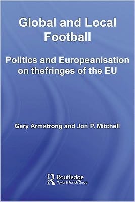 Global and local football: politics and Europeanization on the fringes of the EU