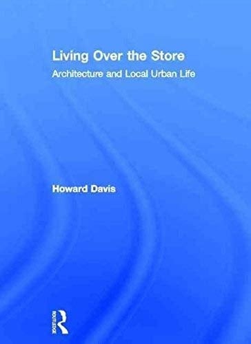 Living Over the Store: Architecture and Local Urban Life