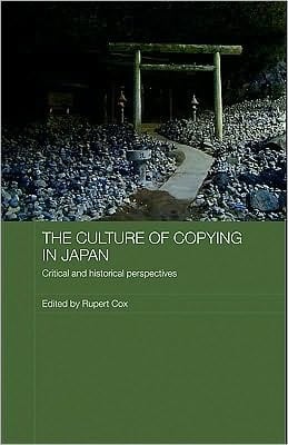 The Culture Of Copying In Japan: Critical And Historical Perspectives