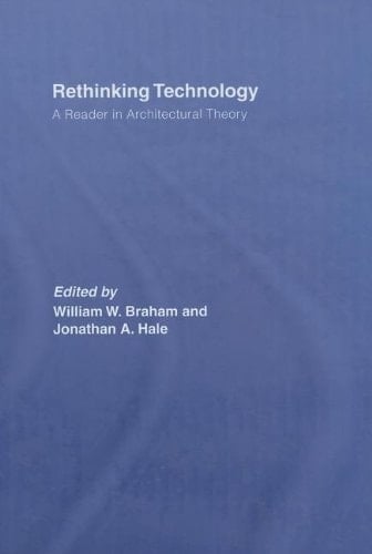 Rethinking technology : a reader in architectural theory