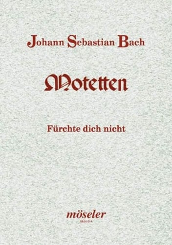 Do not fear: Motet. BWV 228. mixed choir (SATB/SATB); basso continuo and/or instruments ad libitum. Partition.