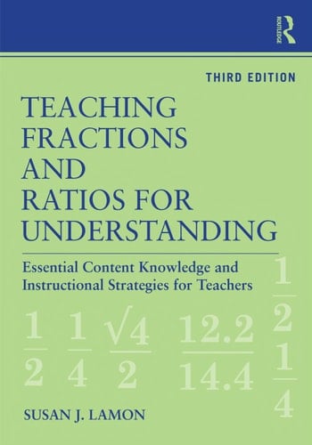 Teaching fractions and ratios for understanding: essential content knowledge and instructional strategies for teachers