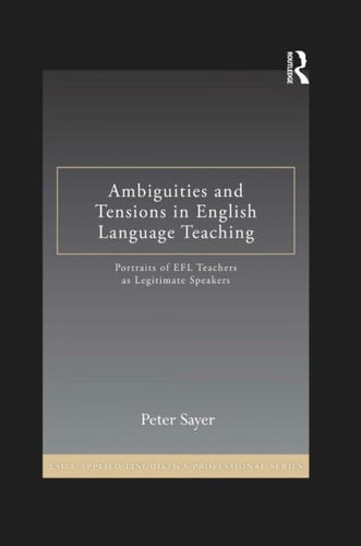 Ambiguities and tensions in English language teaching: portraits of EFL teachers as legitimate speakers
