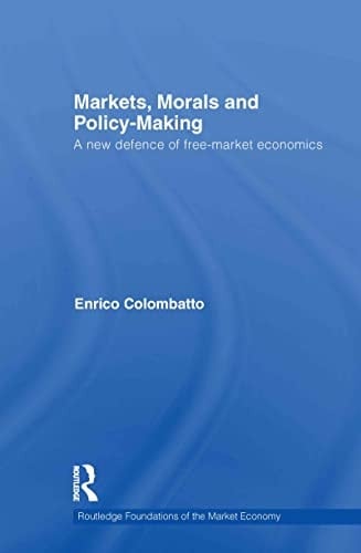 Markets, morals and policy-making: a new defense of free-market economics