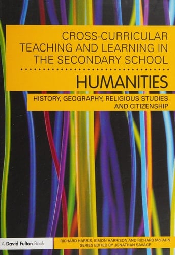 Cross-curricular teaching and learning in the secondary school--- humanities: history, geography, religious studies and citizenship