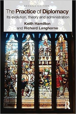 The practice of diplomacy: its evolution, theory, and administration