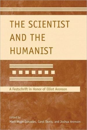 The Scientist And The Humanist: A Festschrift In Honor Of Elliot Aronson