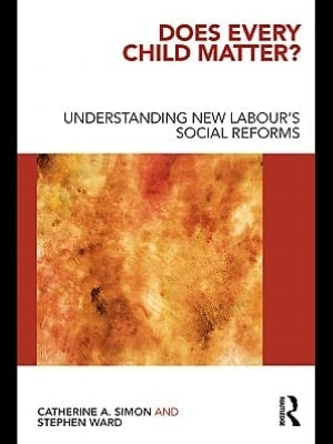 Does Every Child Matter?: Understanding New Labour's Social Reforms