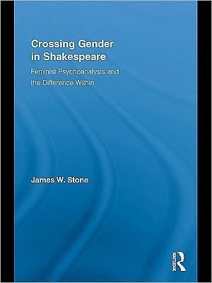 Crossing Gender in Shakespeare : Feminist Psychoanalysis and the Difference Within