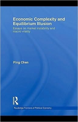 Economic complexity and equilibrium illusion: essays on market instability and macro vitality