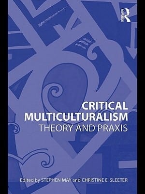 Critical multiculturalism: theory and praxis