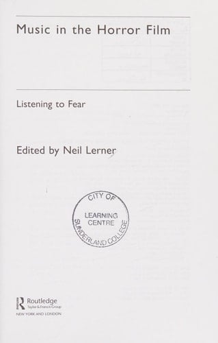 Music in the horror film: listening to fear ; edited by Neil Lerner.
