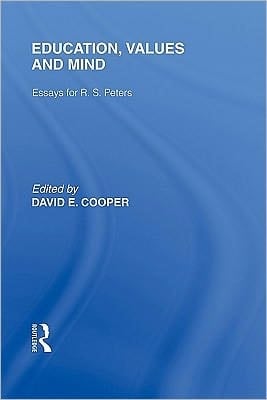Education, Values and Mind: Essays for R. S. Peters