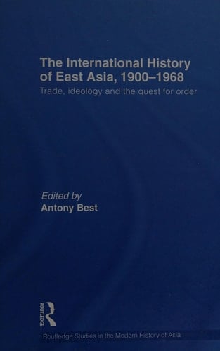 The international history of East Asia, 1900-1968: trade, ideology and the quest for order