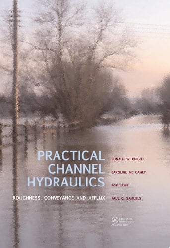 Practical channel hydraulics: roughness, conveyance, and afflux