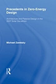 Precedents in Zero-Energy Design: Architecture and Passive Design in the 2007 Solar Decathlon
