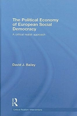 The Political Economy Of European Social Democracy: A Critical Realist Approach