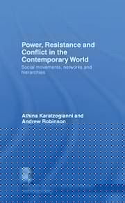 Power, Resistance, and Conflict in the Contemporary World: Social Movements, Networks, and Hierarchies (Routledge Advances in International Relations and Global Pol)