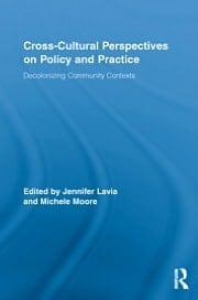 Cross-cultural Perspectives On Policy And Practice: Decolonizing Community Contexts