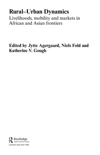 Rural-Urban Dynamics: Livelihoods, Mobility and Markets in African and Asian Frontiers (Routledge Studies in Human Geography)