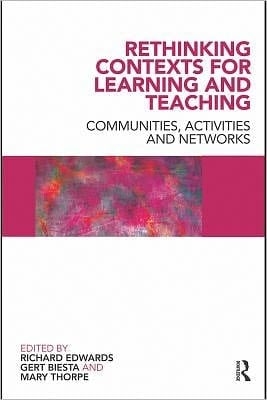 Rethinking contexts for learning and teaching: communities, activities and networks