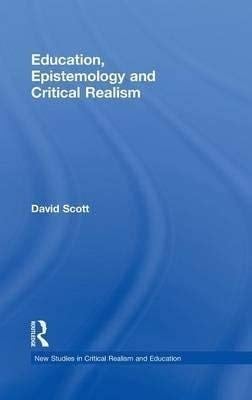 Education, Epistemology and Critical Realism (New Studies in Critical Realism and Education)