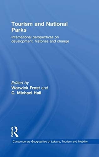 Tourism and National Parks : International Perspectives on Development, Histories and Change