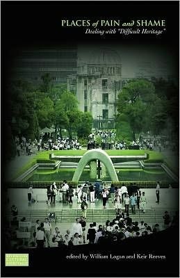 Places of pain and shame: dealing with "difficult heritage"