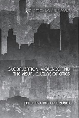 Globalization, violence, and the visual culture of cities
