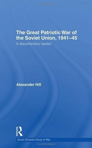 The great patriotic war of the Soviet Union, 1941-45: a documentary reader
