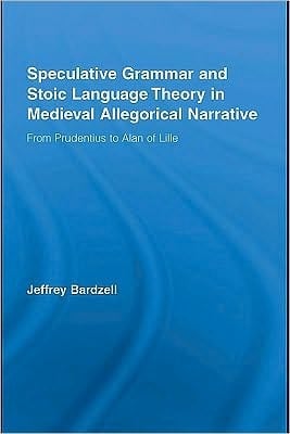 Speculative Grammar And Stoic Language Theory In Medieval Allegorical Narrative